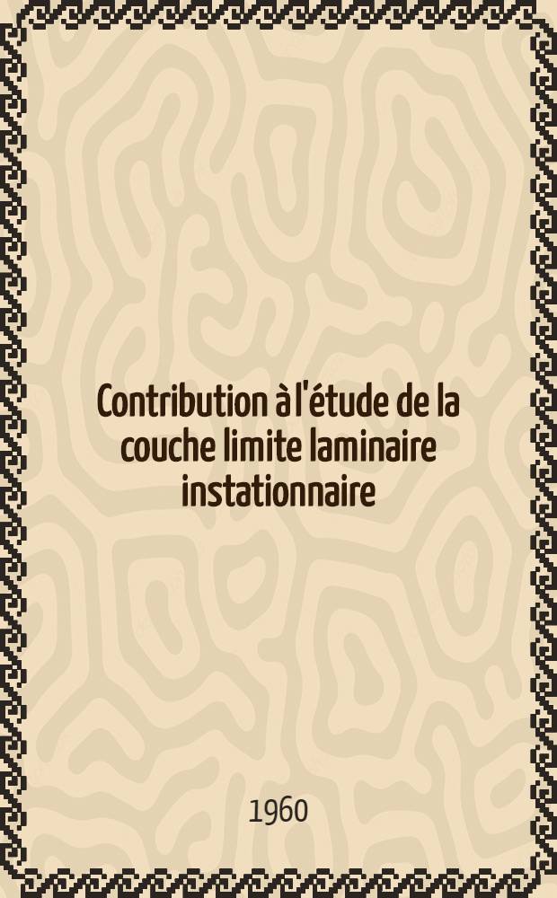 Contribution à l'étude de la couche limite laminaire instationnaire: 1-re thèse; Propositions données par la Faculté: Application du calcul opérationnel à divers problèmes de conduction de chaleur en régime transitoire: 2-e thèse: Thèses présentées à ... l'Univ. d'Aix-Marseille ... / par Ambarish Ghosh