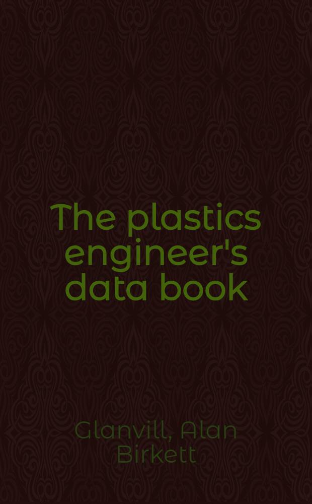 The plastics engineer's data book