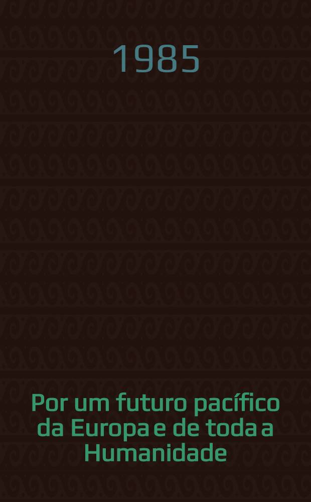 Por um futuro pacífico da Europa e de toda a Humanidade : A visita de Mikhail Gorbatchov, Secretário-Geral do CC do PCUS, membro do Presidium do Soviete Supremo da URSS, a França, de 2 a 5 de out. de 1985