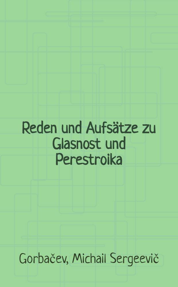 Reden und Aufsätze zu Glasnost und Perestroika