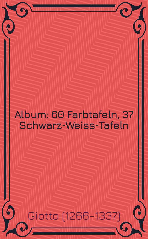 [Album] : 60 Farbtafeln, 37 Schwarz-Weiss-Tafeln