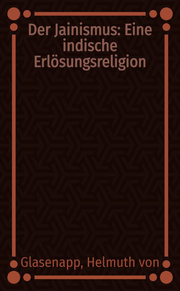 Der Jainismus : Eine indische Erlösungsreligion