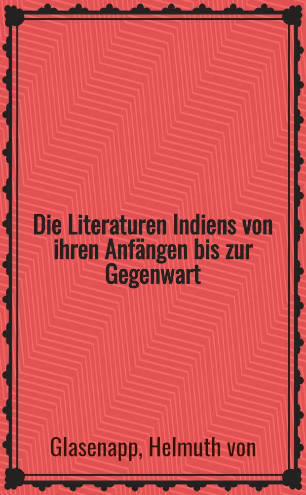 Die Literaturen Indiens von ihren Anfängen bis zur Gegenwart