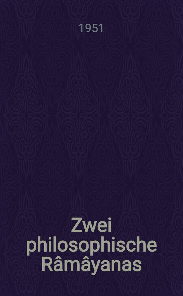 Zwei philosophische Râmâyanas