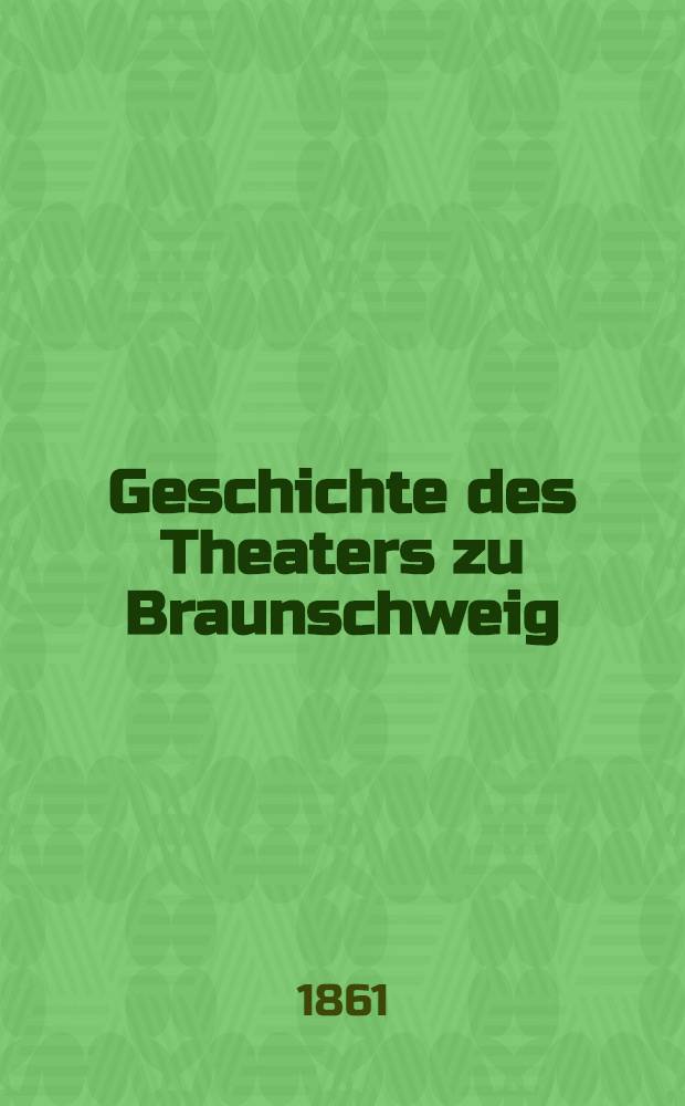 Geschichte des Theaters zu Braunschweig : Eine Kunstgeschichtliche Skizze