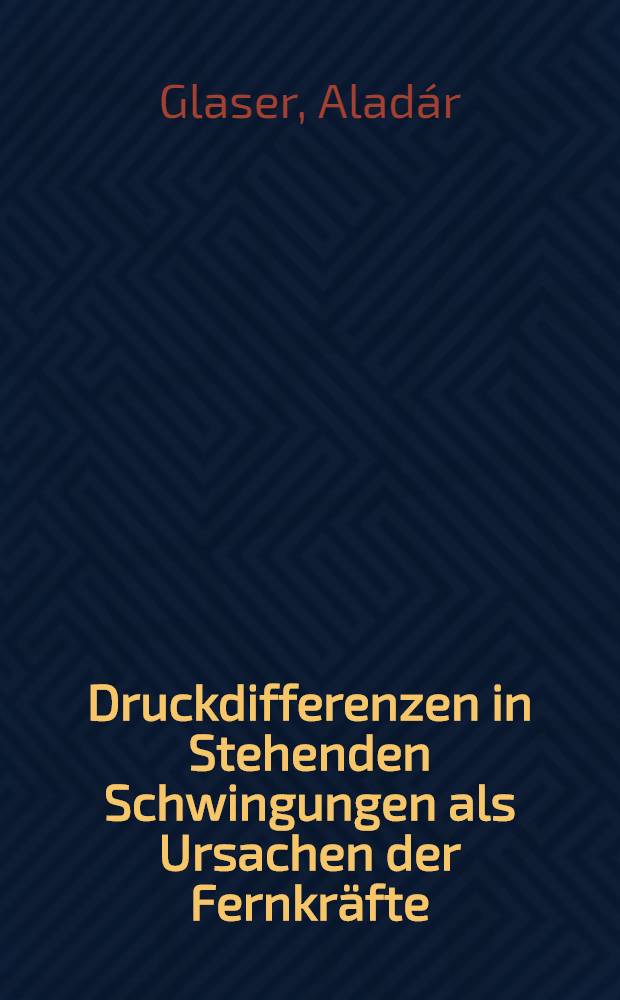 Druckdifferenzen in Stehenden Schwingungen als Ursachen der Fernkräfte