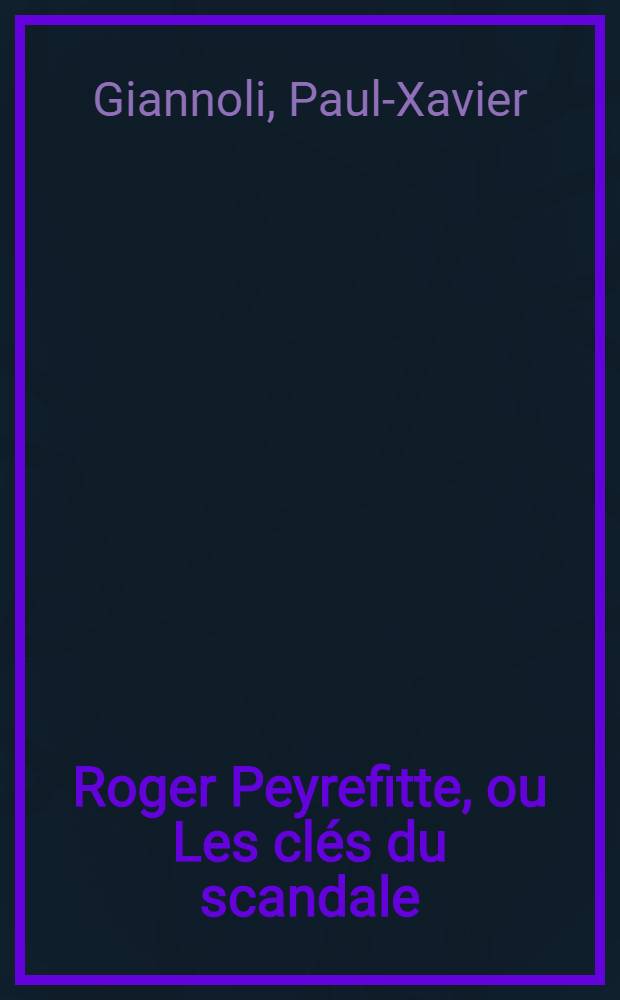 Roger Peyrefitte, ou Les clés du scandale