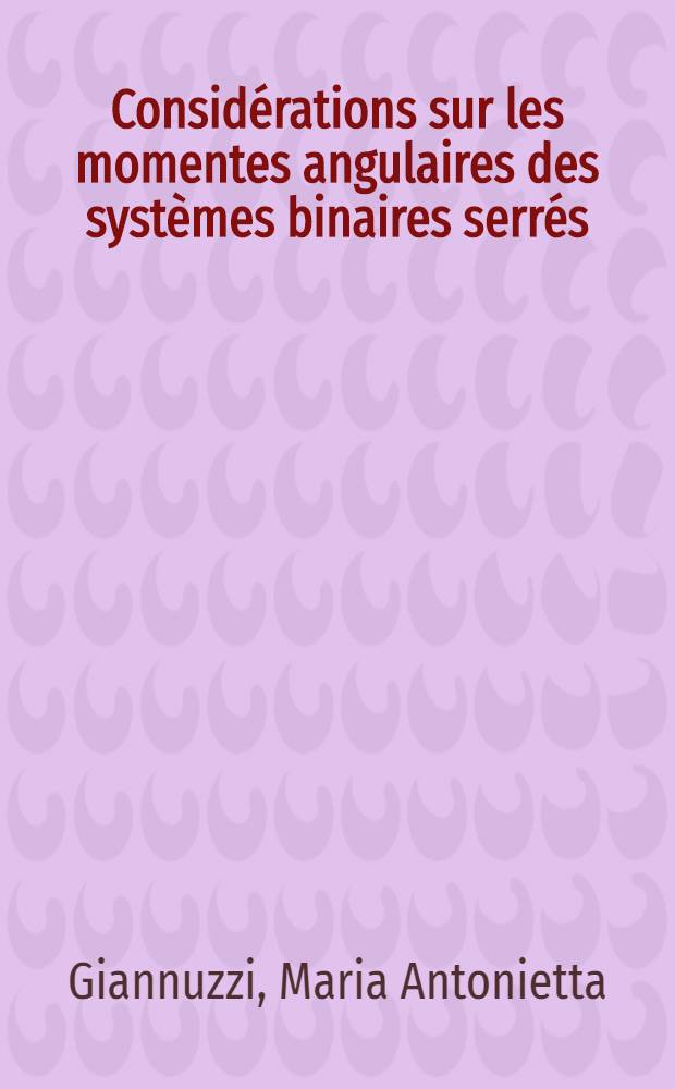 Considérations sur les momentes angulaires des systèmes binaires serrés