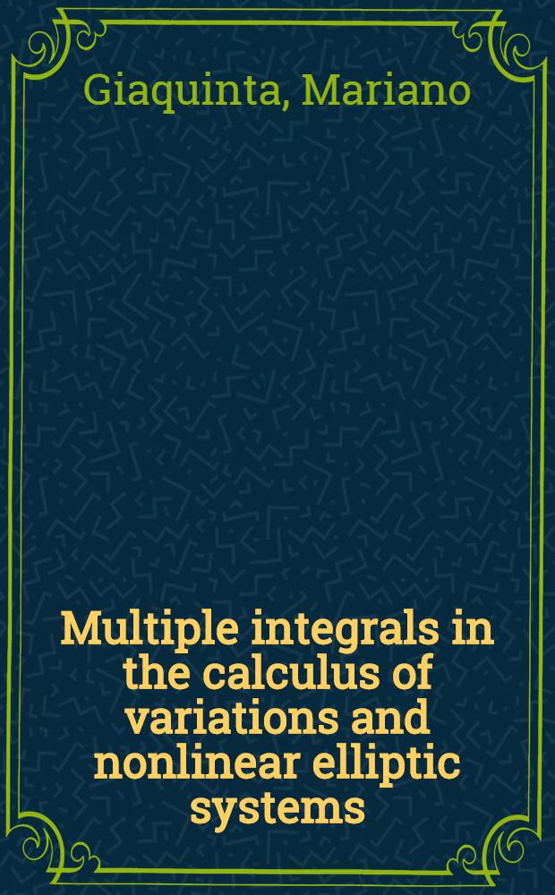 Multiple integrals in the calculus of variations and nonlinear elliptic systems