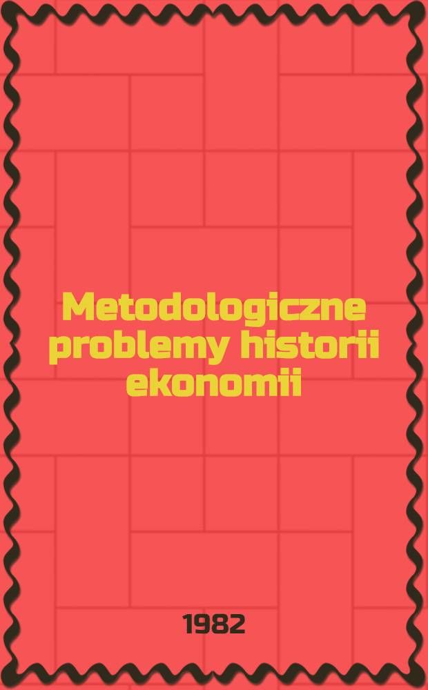 Metodologiczne problemy historii ekonomii