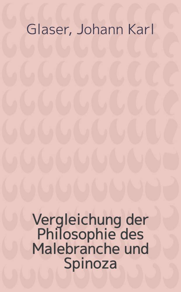 Vergleichung der Philosophie des Malebranche und Spinoza : Ein Vortrag