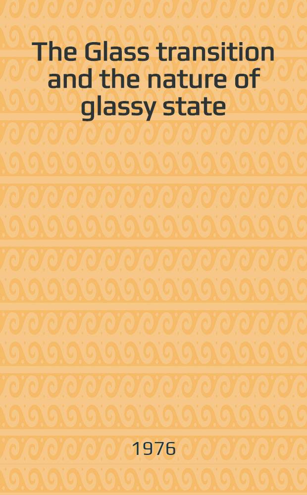 The Glass transition and the nature of glassy state : Papers