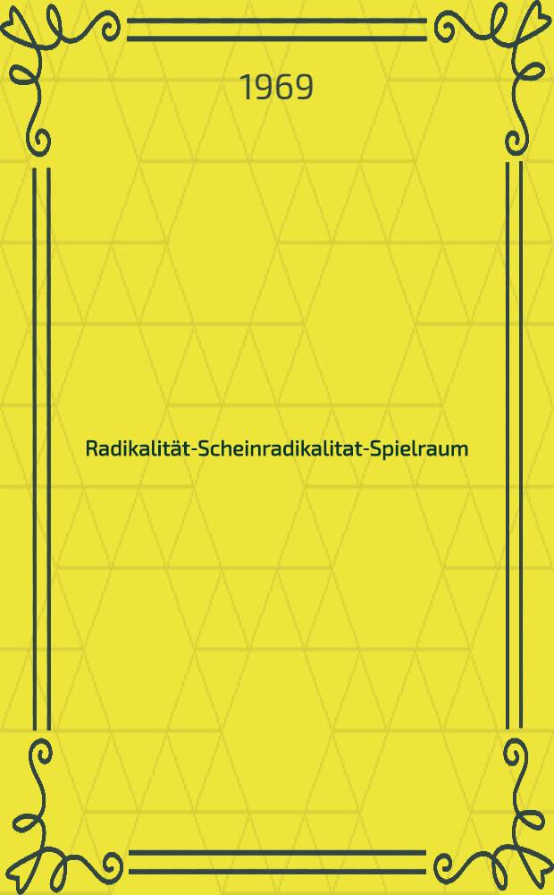 Radikalität-Scheinradikalitat-Spielraum
