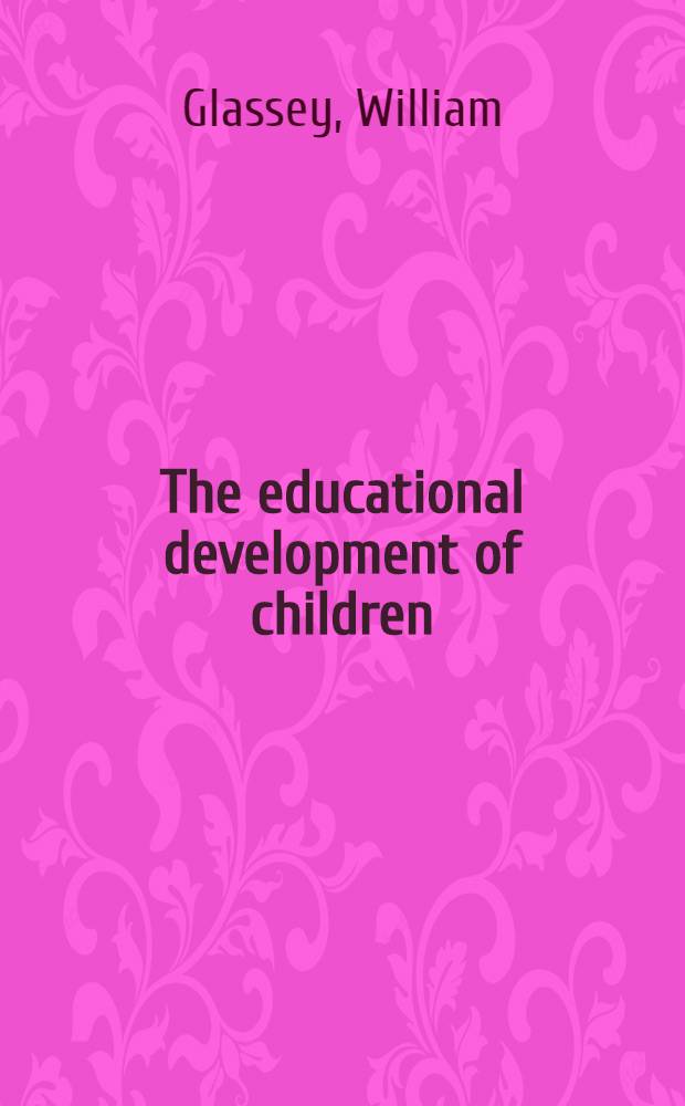 The educational development of children : The teacher's guide to the keeping of school records