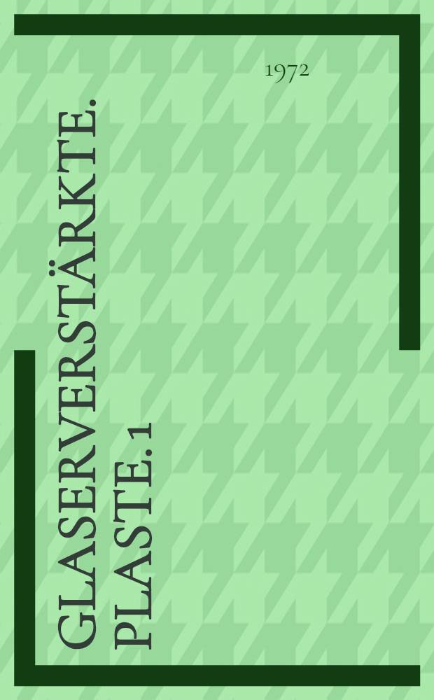 Glaserverstärkte. Plaste. [1]