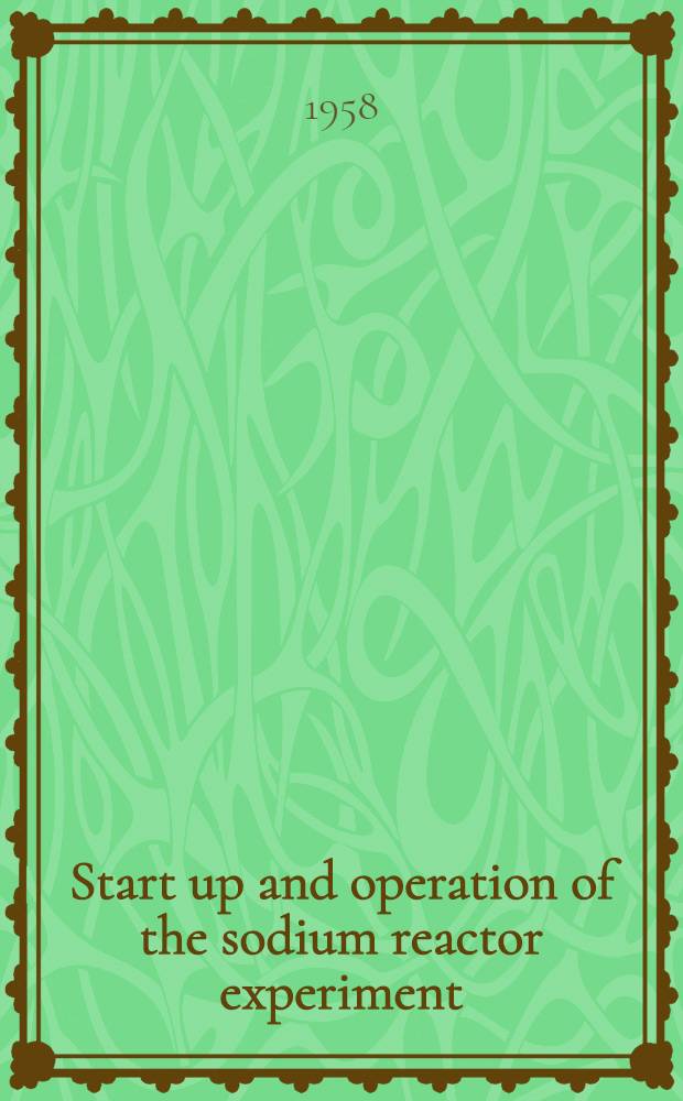 Start up and operation of the sodium reactor experiment