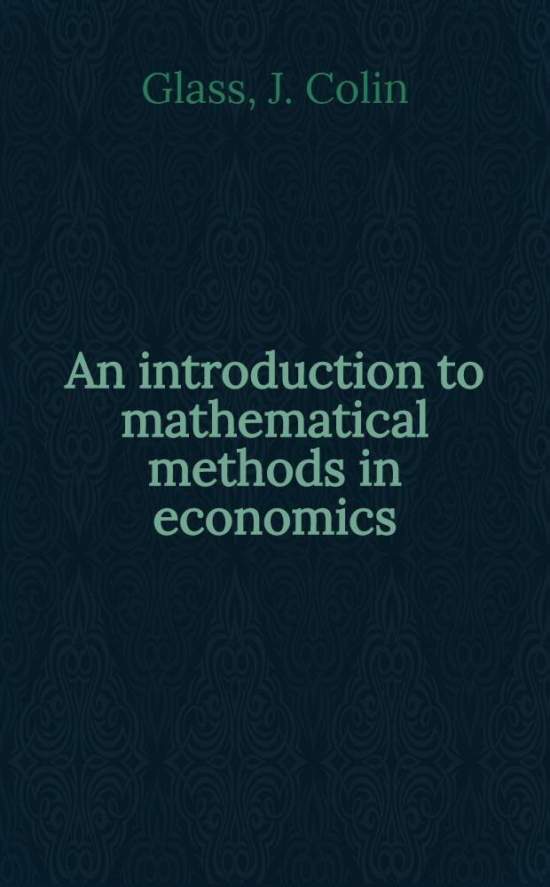 An introduction to mathematical methods in economics
