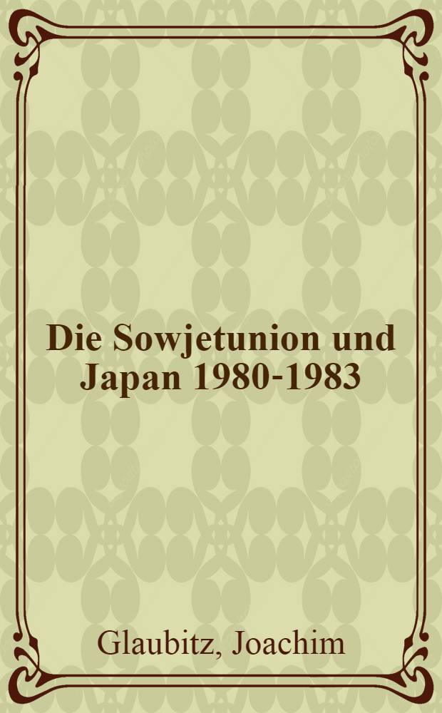 Die Sowjetunion und Japan 1980-1983