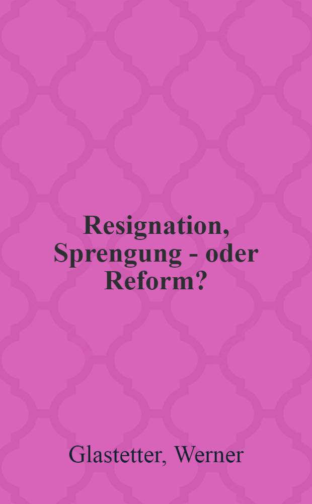 Resignation, Sprengung - oder Reform? : Zur Diskussion &uuml;ber das ordnungspolitische Leitbild der Sozialen Marktwirtschaft