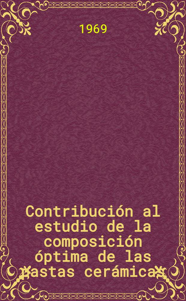 Contribuci&oacute;n al estudio de la composici&oacute;n &oacute;ptima de las pastas cer&aacute;micas