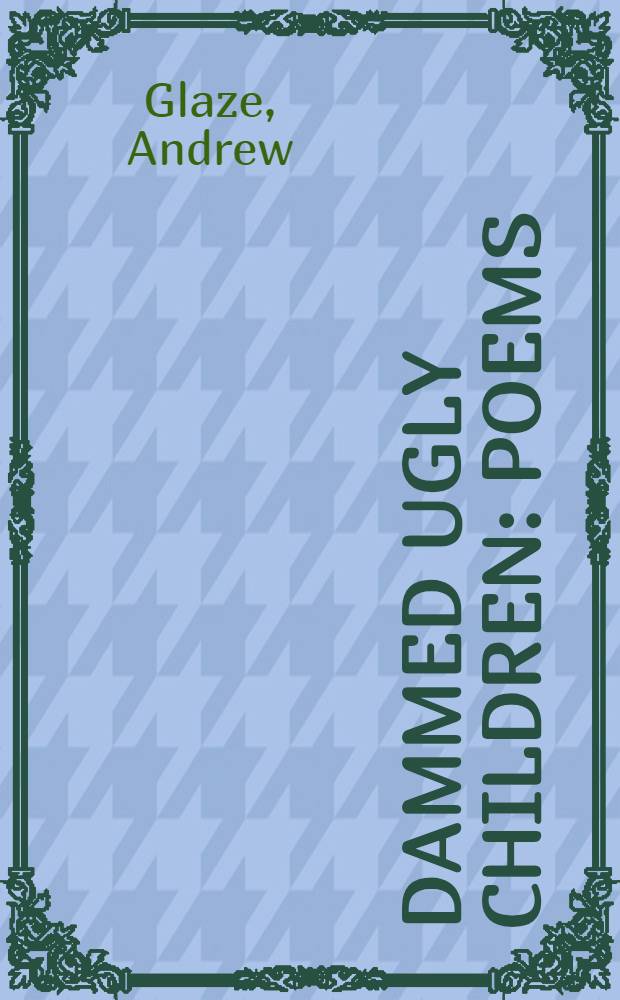 Dammed ugly children : Poems