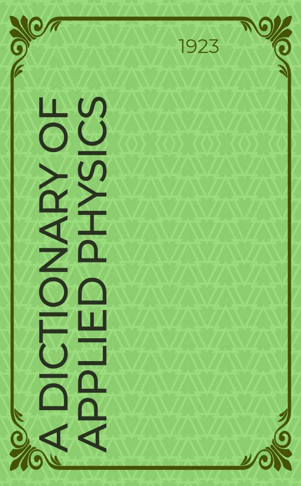 A dictionary of applied physics : In 5 vol. Vol. 4 : Light ; Sound ; Radiology