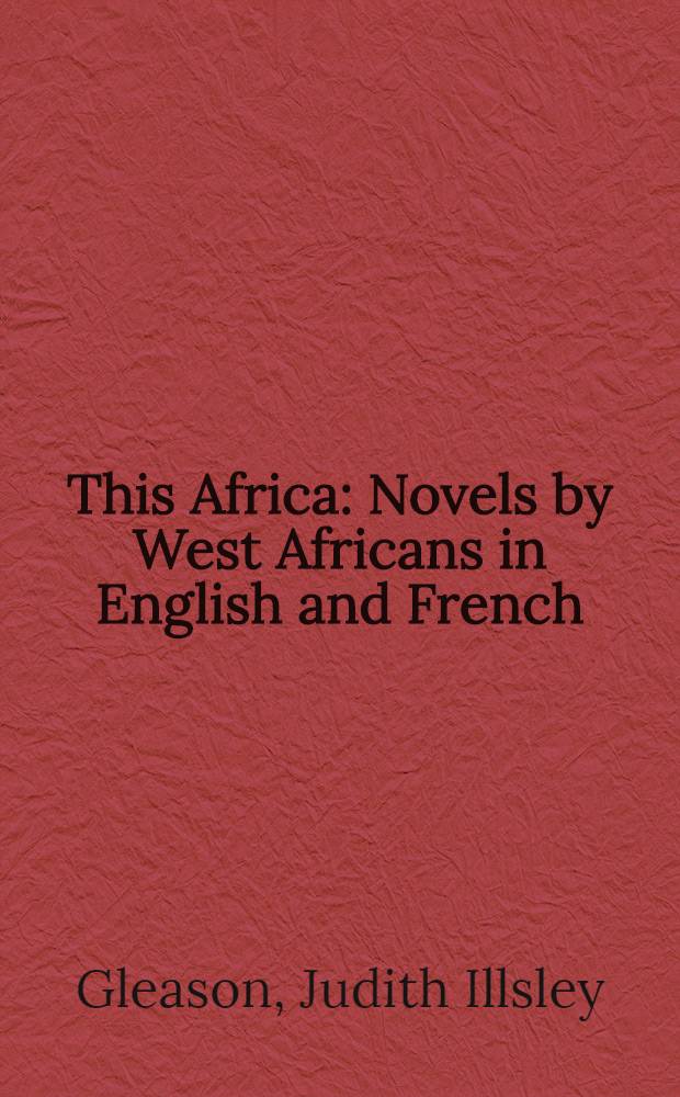 This Africa : Novels by West Africans in English and French