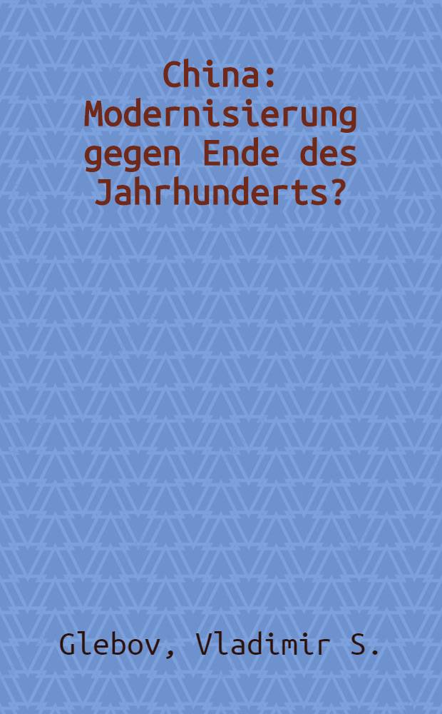 China : Modernisierung gegen Ende des Jahrhunderts?
