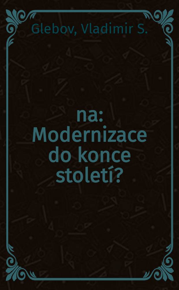 Čína : Modernizace do konce století?