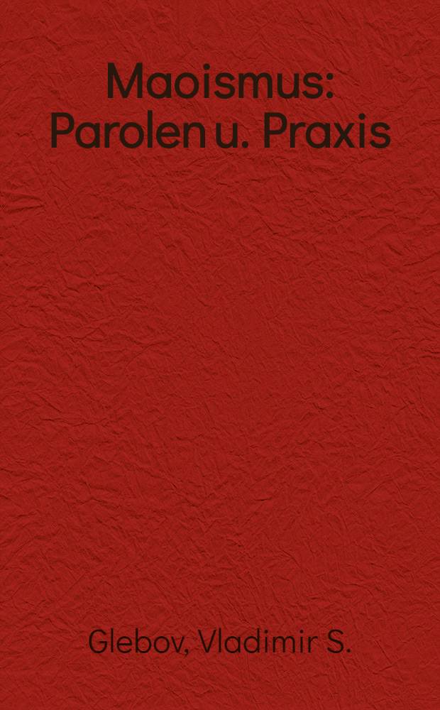 Maoismus : Parolen u. Praxis