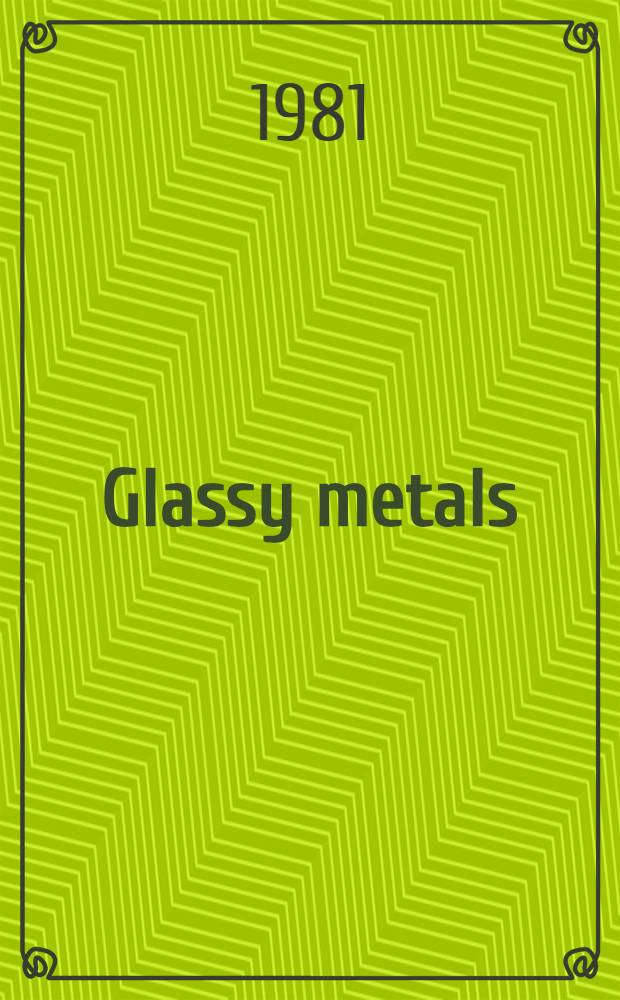 Glassy metals