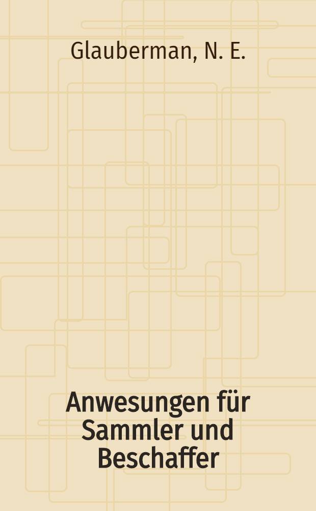 ... Anwesungen für Sammler und Beschaffer : Handbuch für das Sammeln von Arznei - und technischen Rohstoffen