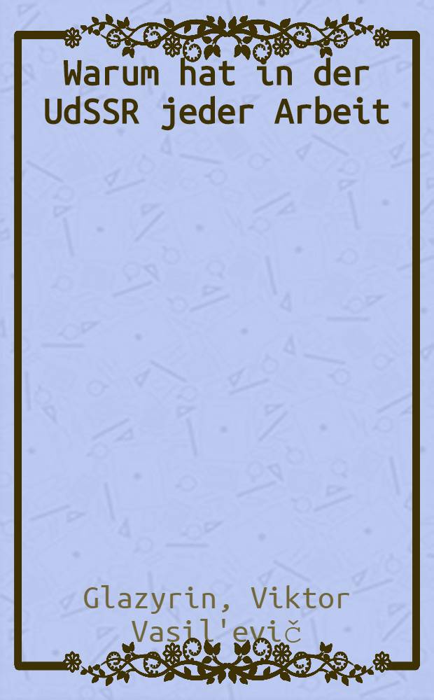 Warum hat in der UdSSR jeder Arbeit