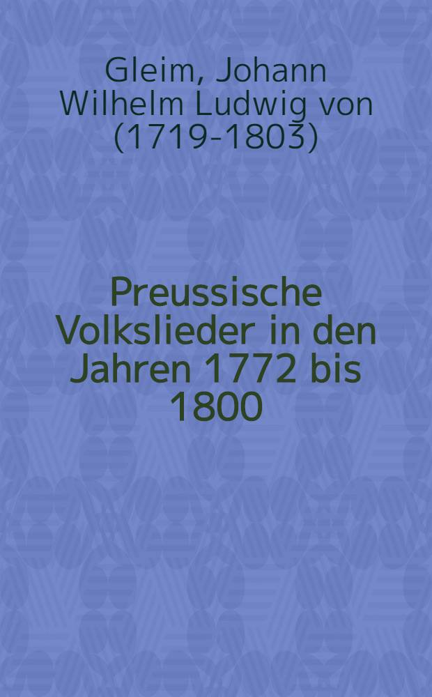 Preussische Volkslieder in den Jahren 1772 bis 1800