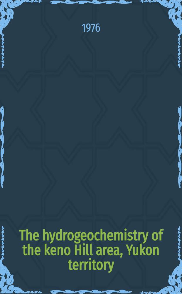The hydrogeochemistry of the keno Hill area, Yukon territory
