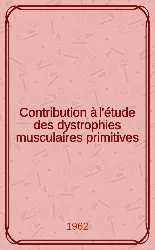 Contribution à l'étude des dystrophies musculaires primitives: les formes hypertrophiques : (À propos de 12 observations) : Thèse ..