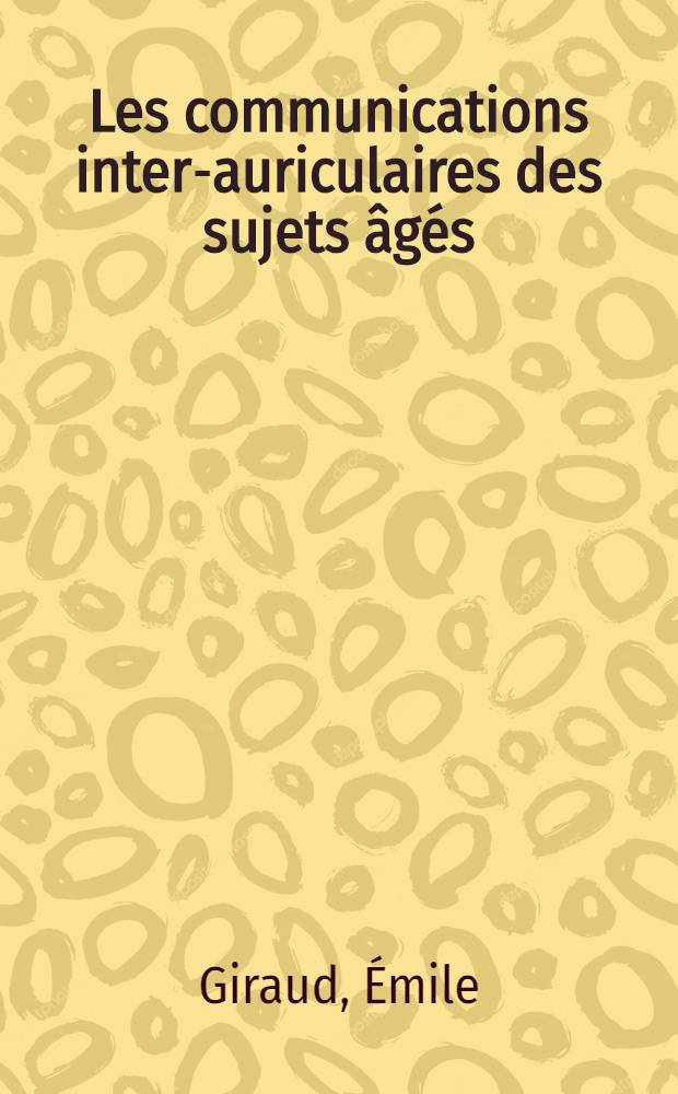 Les communications inter-auriculaires des sujets &acirc;g&eacute;s : Th&egrave;se ..