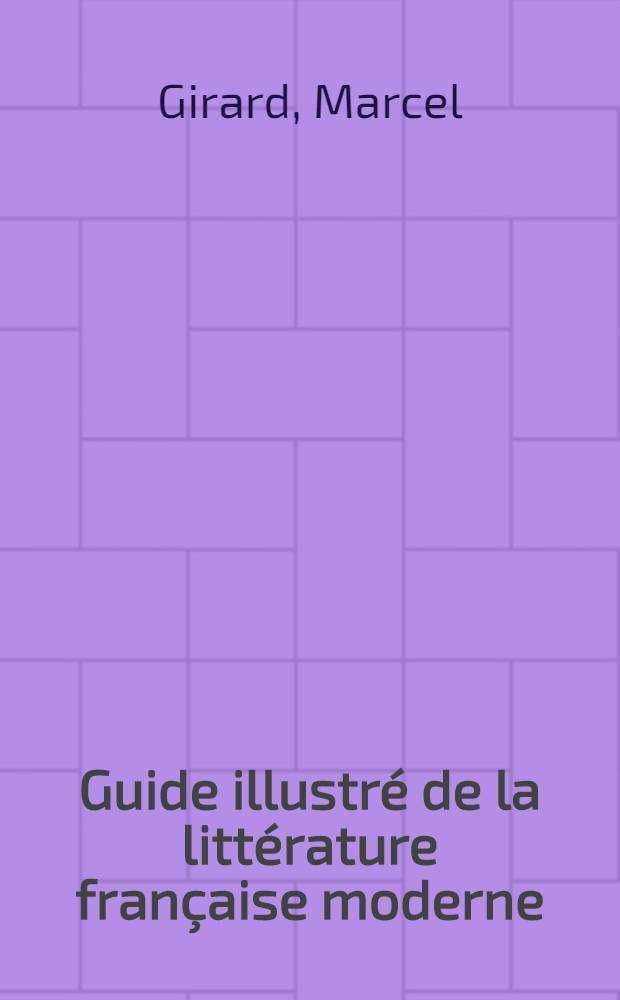 Guide illustré de la littérature française moderne (de 1918 à nos jours)