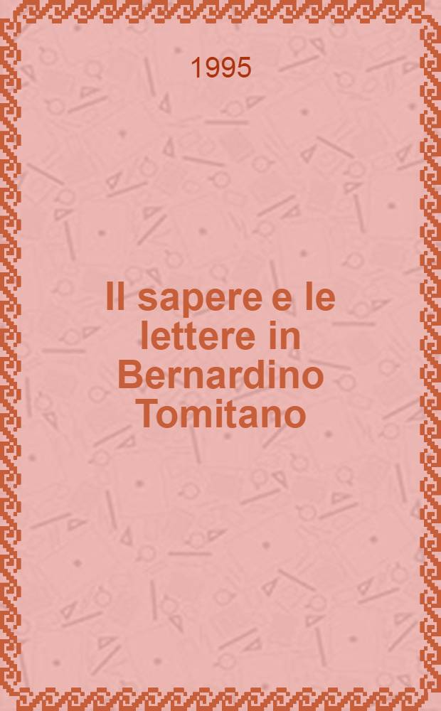 Il sapere e le lettere in Bernardino Tomitano