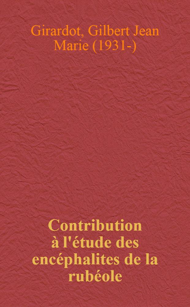 Contribution à l'étude des encéphalites de la rubéole : À propos de deux observations : Thèse ..