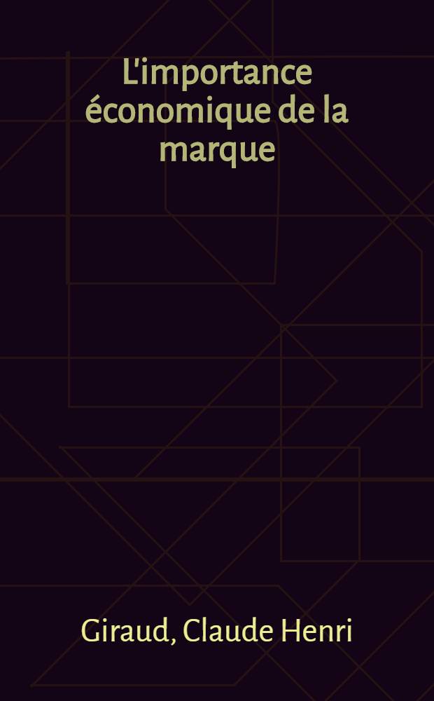 L'importance économique de la marque : Thèse ..