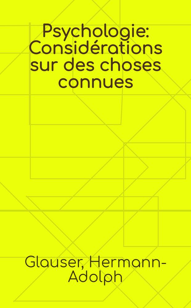 Psychologie : Considérations sur des choses connues : Essais de psychosynthèse