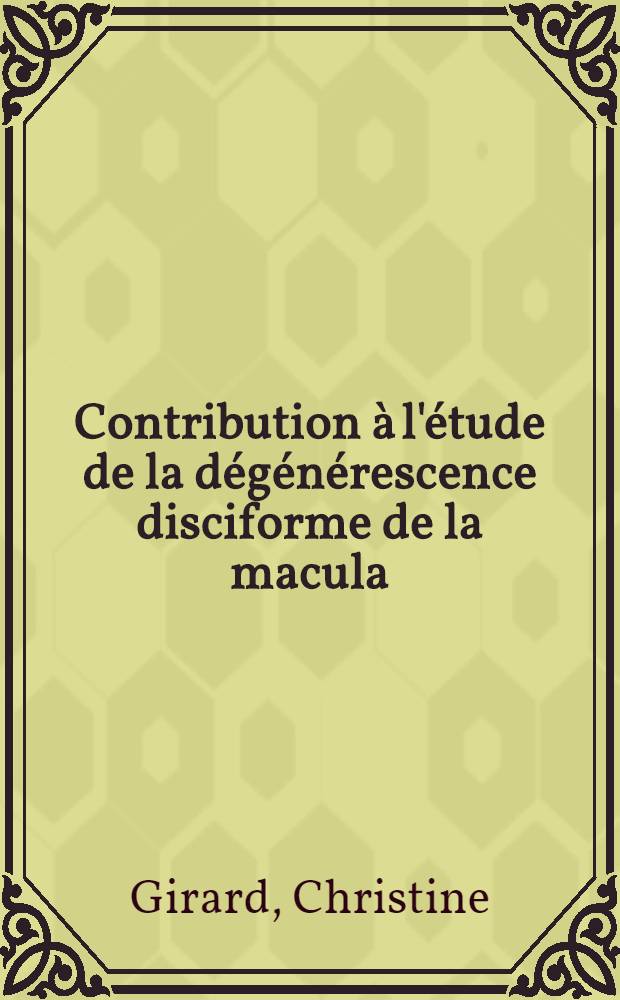 Contribution à l'étude de la dégénérescence disciforme de la macula : Thèse