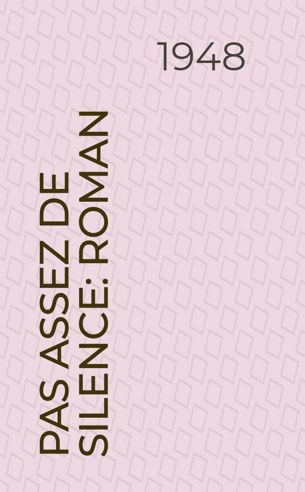 Pas assez de silence : Roman