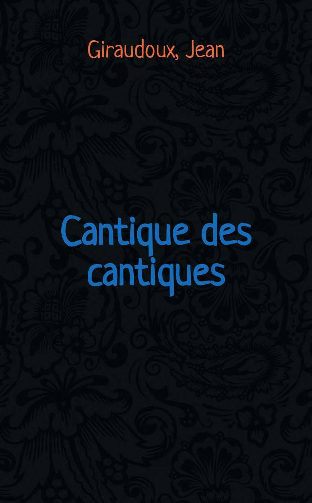 Cantique des cantiques : Pièce en 1 acte