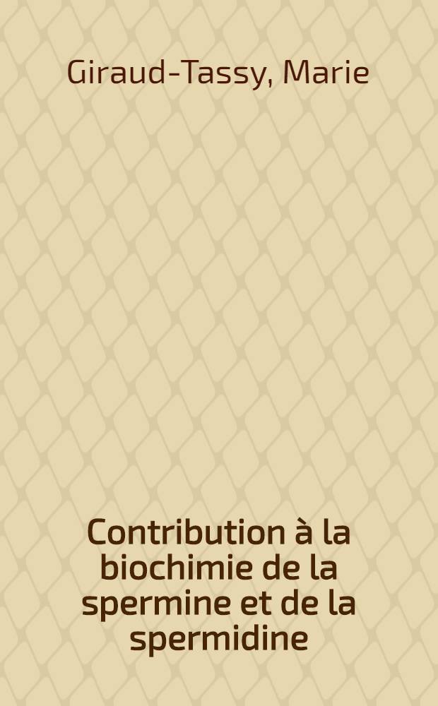Contribution à la biochimie de la spermine et de la spermidine : Données analytiques et application à la détermination des cationoïdes dans les tissus d'animaux normaux et soumis à des anémies expérimentales