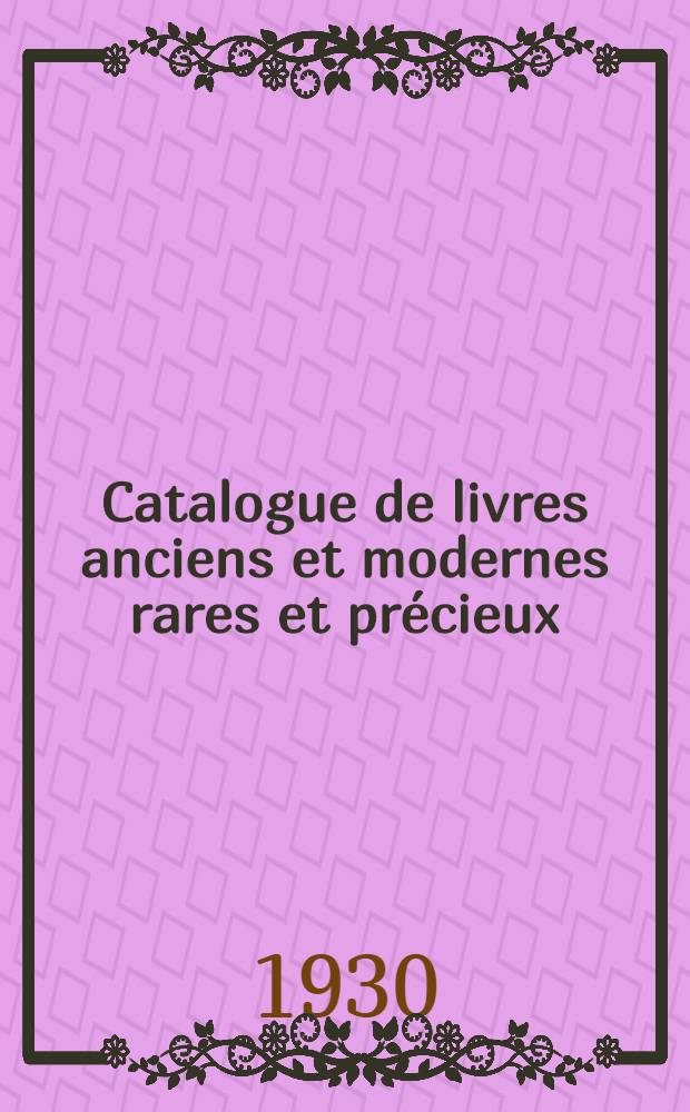 Catalogue de livres anciens et modernes rares et précieux