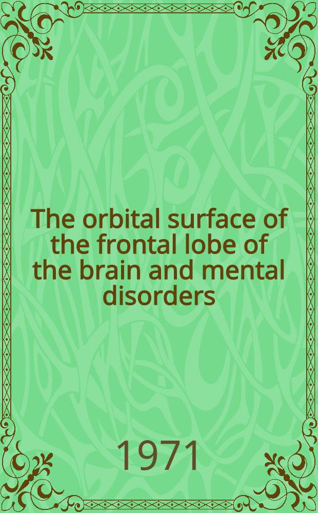 The orbital surface of the frontal lobe of the brain and mental disorders