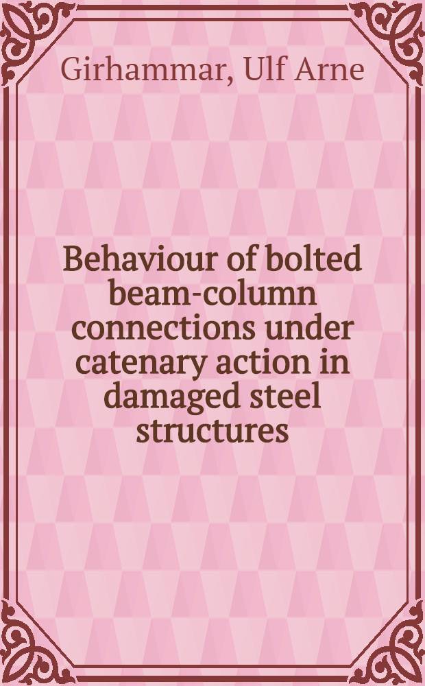 Behaviour of bolted beam-column connections under catenary action in damaged steel structures