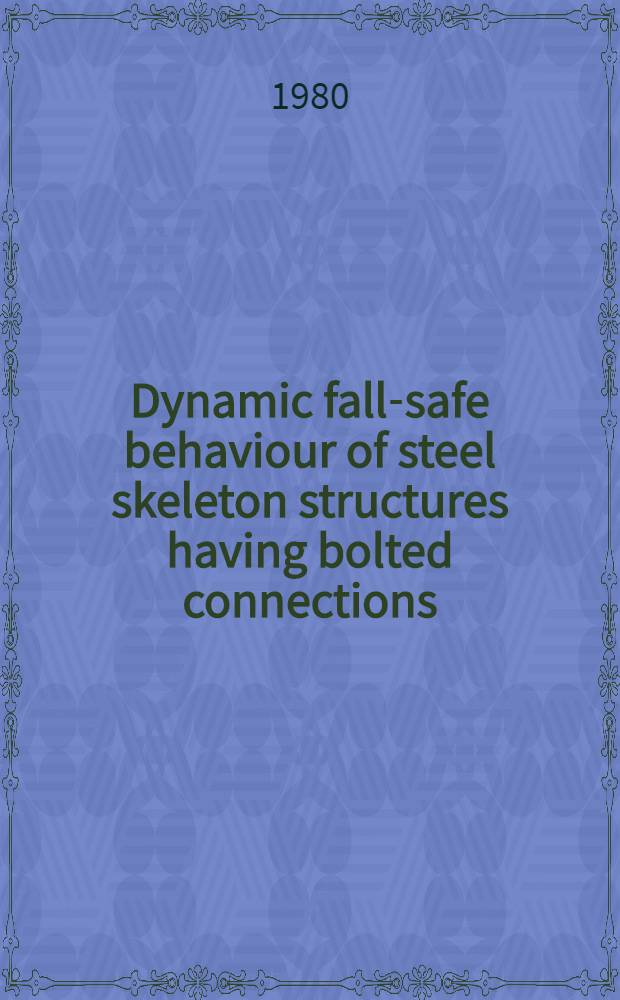 Dynamic fall-safe behaviour of steel skeleton structures having bolted connections